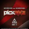 Destroyers & Aggresivnes - Pickaxe - Single